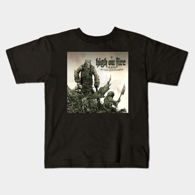 High On Fire Death Is This Communion Album Cover Kids T-Shirt by Mey X Prints